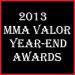 The 2013 MMA Valor Year-End Awards
